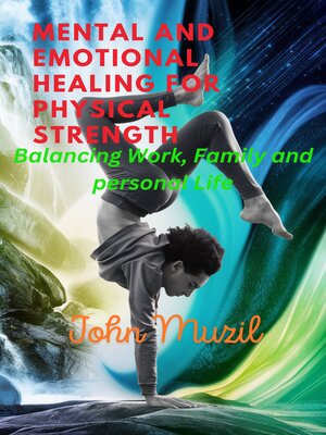 cover image of MENTAL AND EMOTIONAL HEALING FOR PHYSICAL STRENGTH